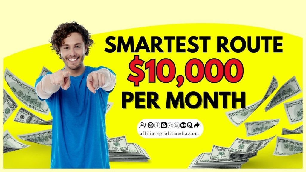 The Smartest Route To $10,000 Per Month In 2023