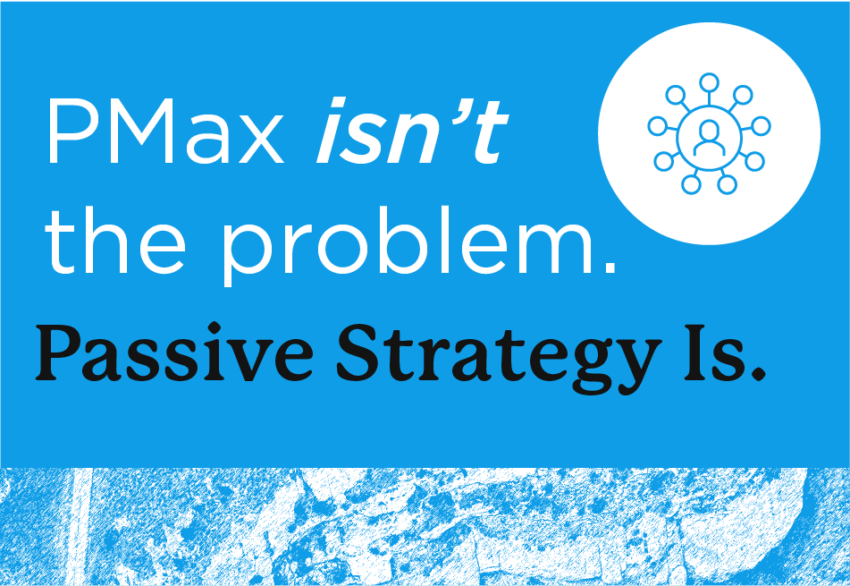 Blue Avalaunch Media graphic with text reading 'PMax isn’t the problem. Passive Strategy Is.' and an icon of a connected network of people.